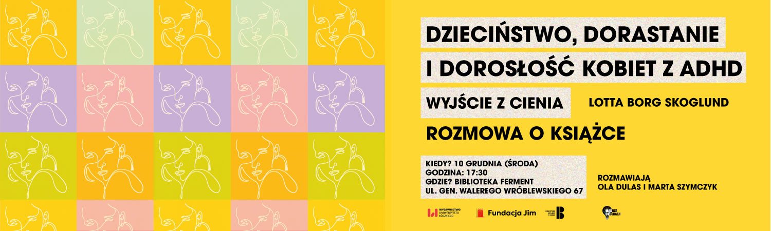 Dzieciństwo, dorastanie i dorosłość kobiet z ADHD. Wyjście z cienia | Rozmowa wokół książki